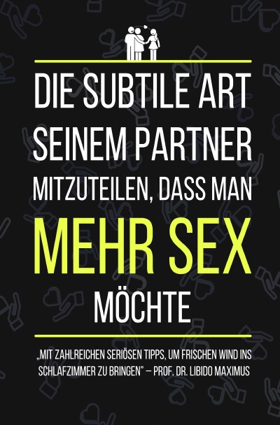 'Cover von Die subtile Art seinem Partner mitzuteilen, dass man MEHR SEX möchte (Sonderausgabe)'-Cover