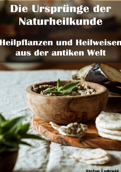 'Cover von Die Ursprünge der Naturheilkunde I Heilpflanzen und Heilweisen aus der antiken Welt'-Cover