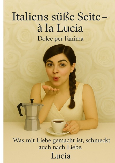 'Cover von Italiens süße Seite – à la Lucia.'-Cover