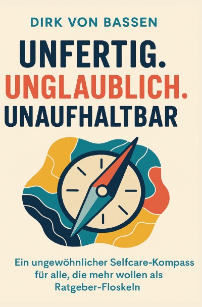 'Cover von Unfertig. Unglaublich. Unaufhaltbar.'-Cover