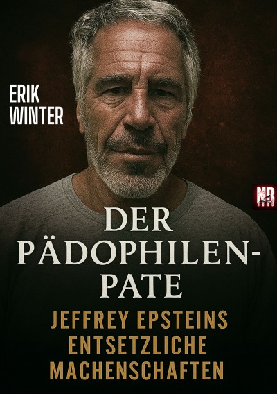 'Cover von Der Pädophilen-Pate:  Jeffrey Epsteins entsetzliche Machenschaften'-Cover