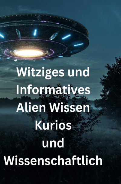 'Cover von Witziges und Informatives Alien Wissen Kurios und Wissenschaftlich'-Cover