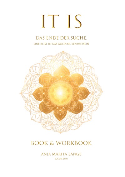 'Cover von IT IS. Das Ende der Suche. Eine Reise in das goldene Bewusstsein.'-Cover