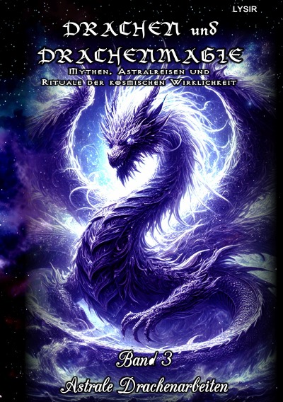 'Cover von Drachen und Drachenmagie – Band 3 – Astrale Drachenarbeiten'-Cover