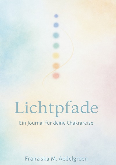 'Cover von Lichtpfade – Ein Journal für deine Chakrareise'-Cover
