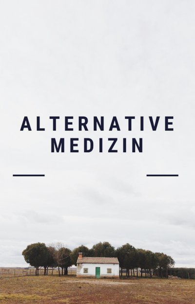 'Cover von Alternative Medizin. Alternativheilkunde. Naturheilverfahren.'-Cover