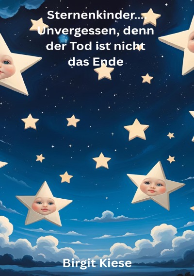 'Cover von Sternenkinder….. Unvergessen, denn der Tod ist nicht das Ende'-Cover