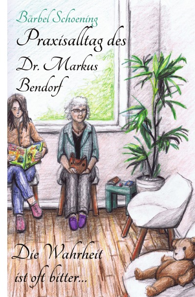 'Cover von Praxisalltag des Dr. Markus Bendorf. Die Wahrheit ist oft bitter…'-Cover