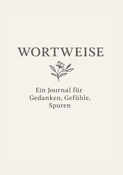 'Cover von WORTWEISE – ein Journal für Gedanken,Gefühle,Spuren'-Cover