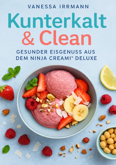 'Cover von Kunterkalt & Clean – Gesunder Eisgenuss aus dem Ninja Creami® Deluxe'-Cover