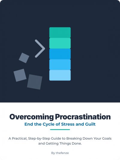 'Cover von Overcoming Procrastination: End the Cycle of Stress and Guilt. A Practical, Step-by-Step Guide to Breaking Down Your Goals and Getting Things Done.'-Cover