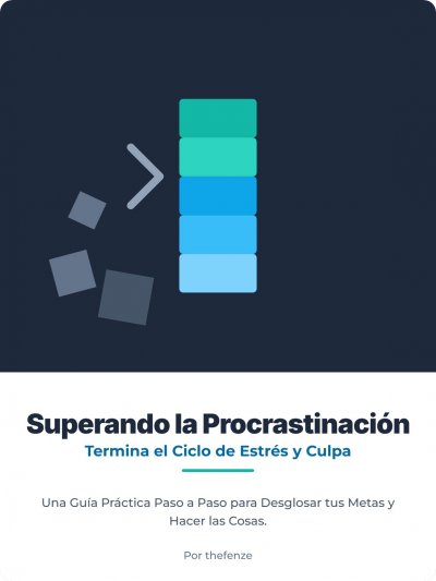 'Cover von Superar la procrastinación: rompe el ciclo de estrés y culpa. Una guía práctica, paso a paso, para desglosar tus objetivos y lograr hacer las cosas.'-Cover