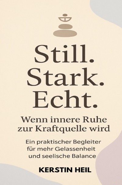 'Cover von Still. Stark. Echt. Wenn innere Ruhe zur Kraftquelle wird.'-Cover