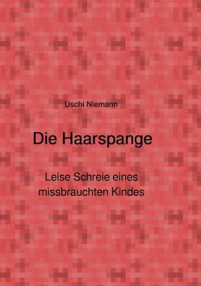 'Cover von Die Haarspange – Leise Schreie eines missbrauchten Kindes'-Cover
