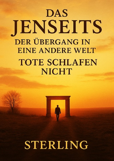 'Cover von Das Jenseits I Der Übergang in eine andere Welt I Tote schlafen nicht'-Cover