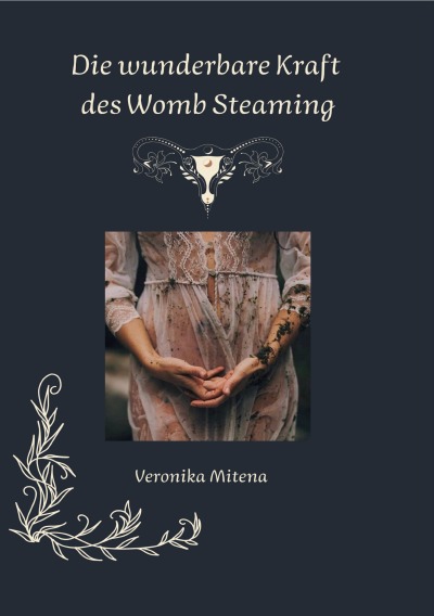 'Cover von „Womb Steaming – Die Rückkehr zur Weisheit deines Schoßraums“'-Cover