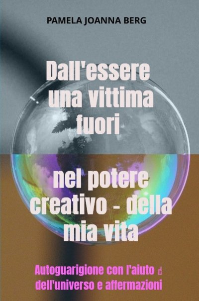 'Cover von Dall’essere una vittima fuori nel potere creativo – della mia vita'-Cover