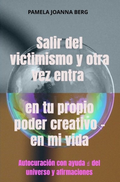 'Cover von Salir del victimismo y otra vez entra en tu propio poder creativo – en mi vida'-Cover