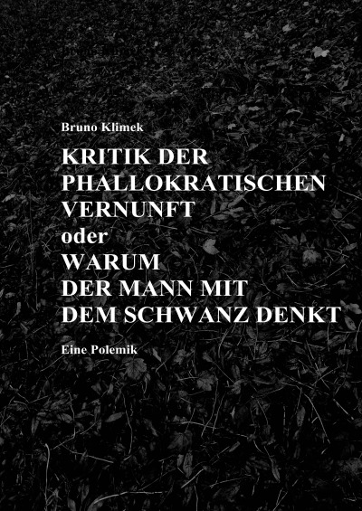 'Cover von KRITIK DER PHALLOKRATISCHEN VERNUNFT oder WARUM DER MANN MIT DEM SCHWANZ DENKT Eine Polemik'-Cover