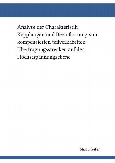 'Cover von Analyse der Charakteristik, Kopplungen und Beeinflussung von kompensierten teilverkabelten Übertragungsstrecken auf der Höchstspannungsebene'-Cover