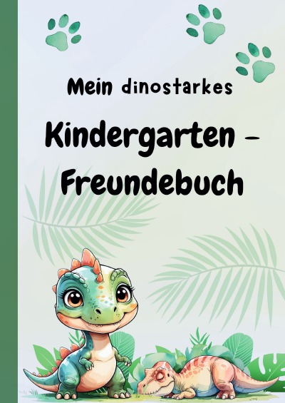 'Cover von Mein dinostarkes Kindergarten – Freundebuch'-Cover