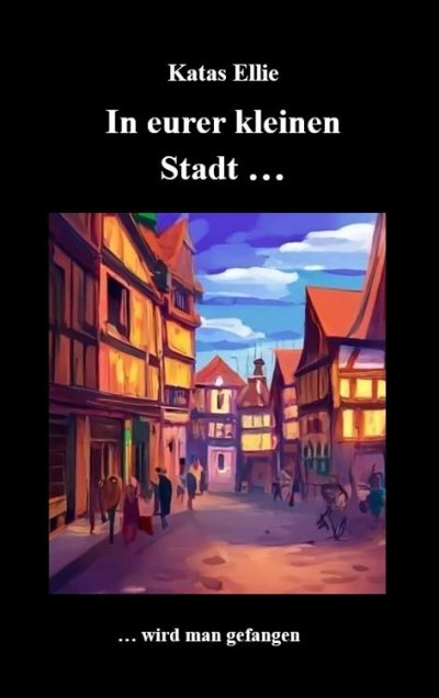 'Cover von In eurer kleinen Stadt… wird man gefangen'-Cover