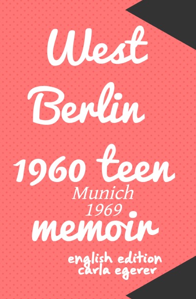 'Cover von West Berlin 1960 teen memoir  Munich 1969'-Cover
