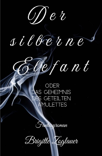 'Cover von Der silberne Elefant – oder das Geheimnis des geteilten Amulettes'-Cover