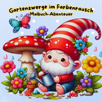 'Cover von Gartenzwerge im Farbenrausch – Malbuch Abenteuer'-Cover