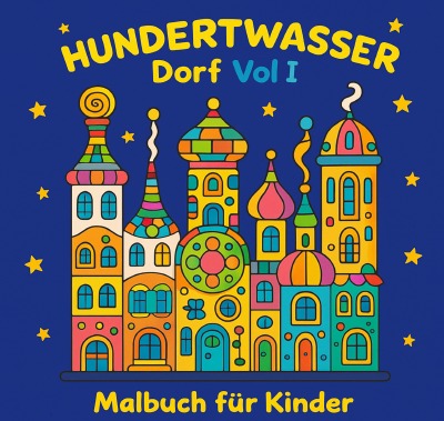 'Cover von Hundertwasser Dorf vol 1  Malbuch für Kinder'-Cover