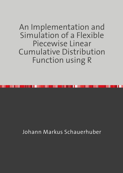 'Cover von An Implementation and Simulation of a Flexible Piecewise Linear Cumulative Distribution Function using R'-Cover
