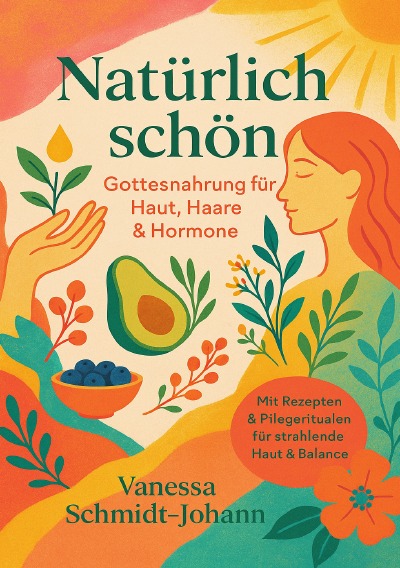 'Cover von Natürlich schön – Gottesnahrung für Haut, Haare & Hormone'-Cover