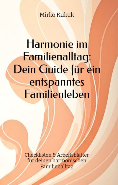 'Cover von Harmonie im Familienalltag: Dein Guide für ein entspanntes Familienleben'-Cover
