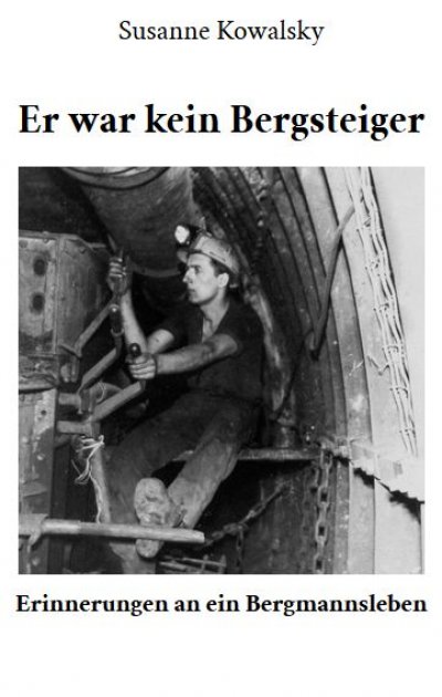 'Cover von Er war kein Bergsteiger – Erinnerungen an ein Bergmannsleben'-Cover