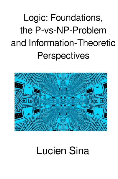 'Cover von Logic: Foundations, the P-vs-NP-Problem and Information-Theoretic Perspectives'-Cover