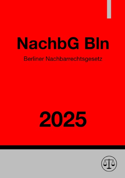 'Cover von Berliner Nachbarrechtsgesetz – NachbG Bln 2025'-Cover