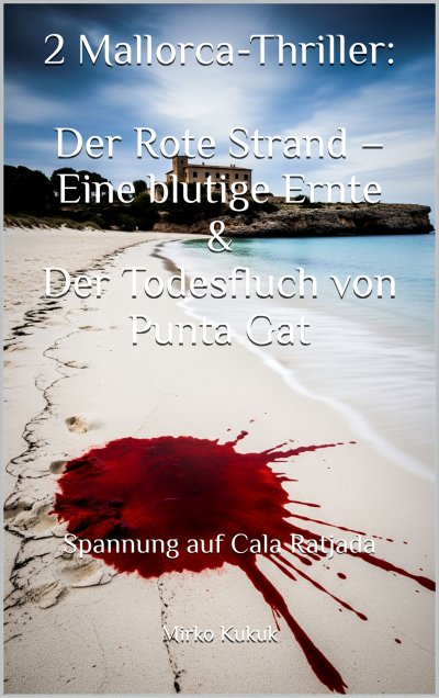 'Cover von 2 Mallorca-Thriller: Der Rote Strand – Eine blutige Ernte & Der Todesfluch von Punta Gat'-Cover