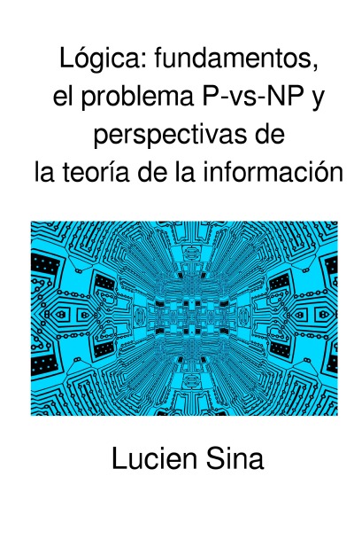 'Cover von Lógica: fundamentos, el problema P-vs-NP y perspectivas de la teoría de la información'-Cover