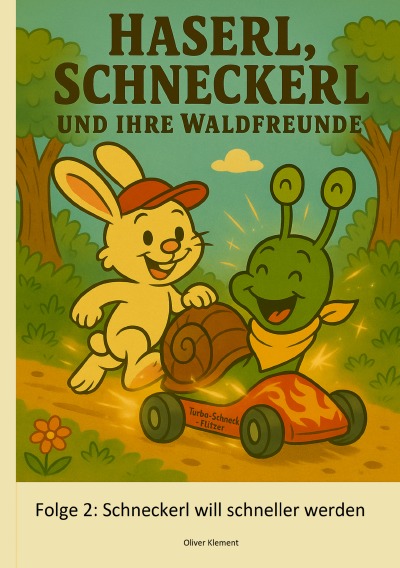 'Cover von Haserl, Schneckerl und Ihre Waldfreunde – Folge 2 – Schneckerl will schneller werden'-Cover