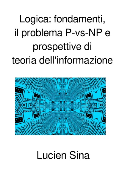 'Cover von Logica: fondamenti, il problema P-vs-NP e prospettive di teoria dell’informazione'-Cover