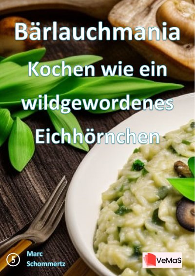 'Cover von Bärlauchmania – Kochen wie ein wildgewordenes Eichhörnchen'-Cover