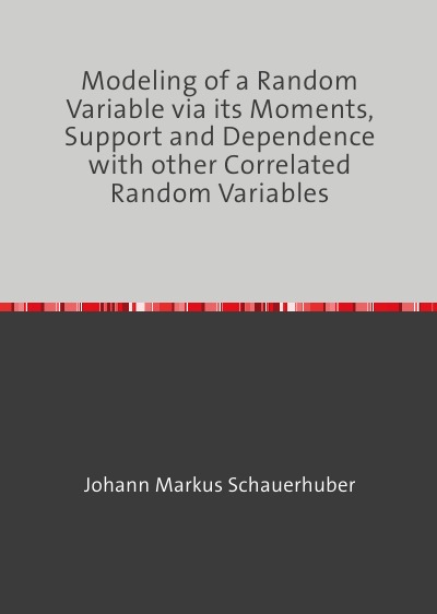 'Cover von Modeling of a Random Variable via its Moments, Support and Dependence with other Correlated Random Variables'-Cover