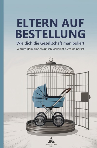 'Cover von Eltern auf Bestellung: Wie dich die Gesellschaft manipuliert'-Cover