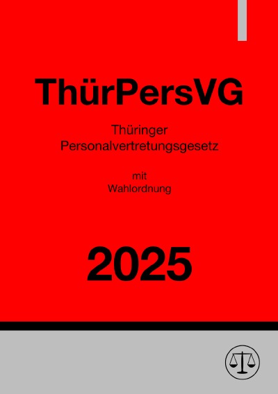 'Cover von Thüringer Personalvertretungsgesetz mit Wahlordnung – ThürPersVG 2025'-Cover