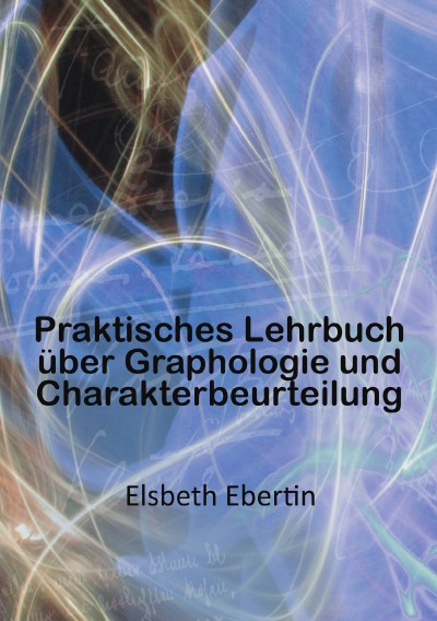 'Cover von Praktisches Lehrbuch über Graphologie und Charakterbeurteilung'-Cover