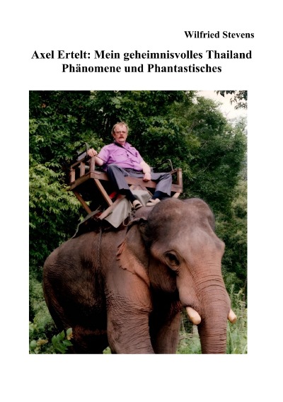 'Cover von Axel Ertelt: Mein geheimnisvolles Thailand – Phänomene und Phantastisches'-Cover