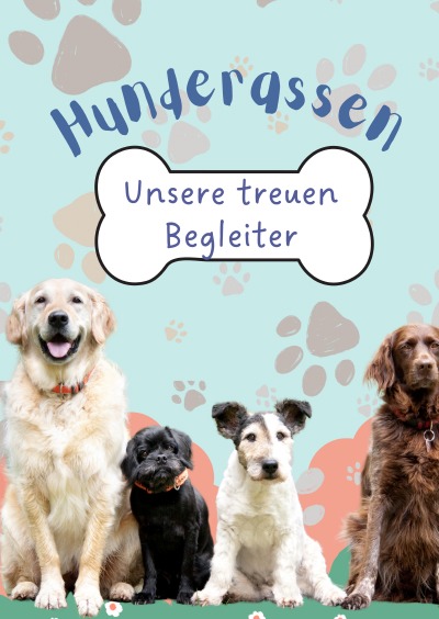 'Cover von Hunderassen – Unsere treuen Begleiter'-Cover