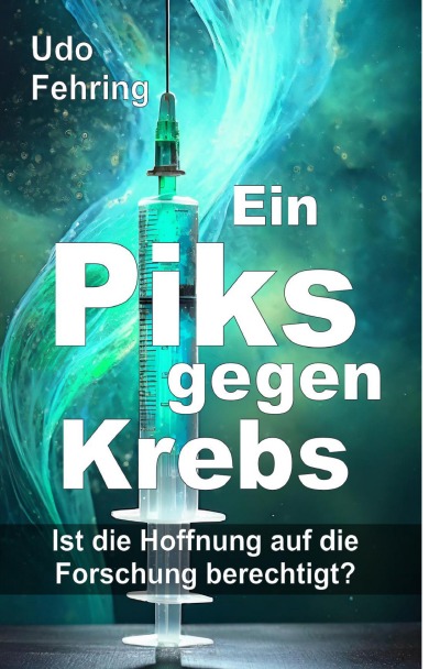 'Cover von Ein Piks gegen Krebs – Ist die Hoffnung auf die Forschung berechtigt ?'-Cover