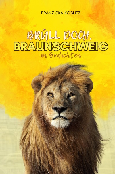 'Cover von Brüll doch, BRAUNSCHWEIG in Gedichten'-Cover