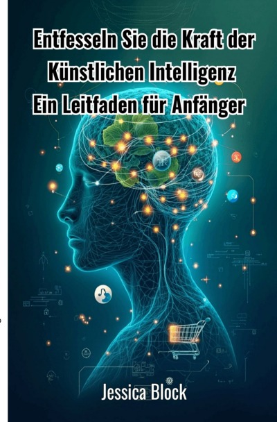 'Cover von Entfesseln Sie die Kraft der Künstlichen Intelligenz'-Cover